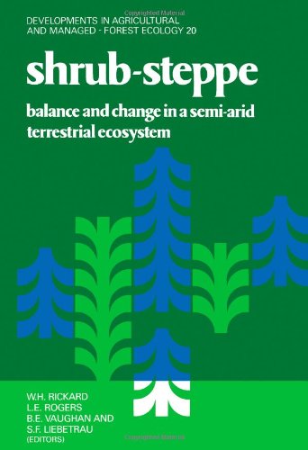 Shrub-Steppe; Balance and change in a Semi-Arid Terrestrial Ecosystem: Developments in Agricultural and Managed-Forest Ecology #20