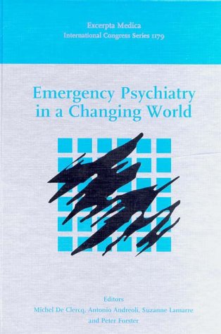 9780444500175: Emergency Psychiatry in a Changing World: Proceedings of the 5th World Congress of the International Association for Emergency Psychiatry, Brussels, ... October 1998 (International Congress Series)
