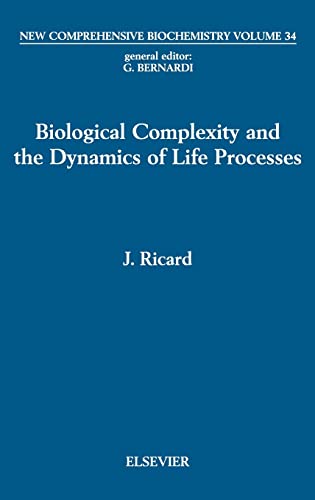 Stock image for Biological Complexity and the Dynamics of Life Processes, (New Comprehensive Biochemistry, Volume 34) for sale by The Book Exchange