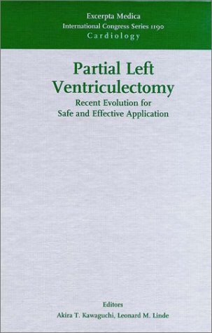 Stock image for Partial Left Ventriculectomy: Recent Evolution for Safe and Effective Application: Proceedings of the 2nd International Symposium on Partial Left . 1998, ICS 1190, 1e (International Congress) for sale by Bookmonger.Ltd