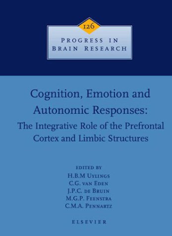 Stock image for Cognition, Emotion and Autonomic Responses: The Integrative Role of the Prefrontal Cortex and Limbic Structures : Proceedings of the 21st In for sale by Ammareal