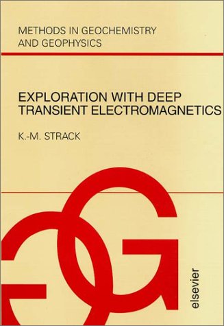 9780444503978: Exploration With Deep Transient Electromagnetics