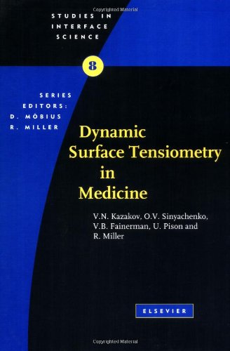 Dynamic Surface Tensiometry in Medicine (Volume 8) (Studies in Interface Science, Volume 8) (9780444504111) by Kazakov, V.N.; Sinyachenko, O.V.; Fainerman, V.B.; Pison, U.; Miller, R.