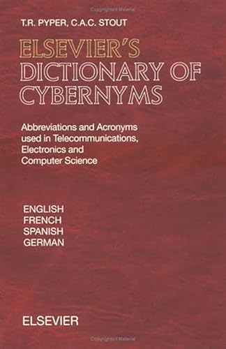 Imagen de archivo de Elsevier's Dictionary of Cybernyms: Abbreviations and Acronyms Used in Telecommunications, Electronics and Computer Science in English, French, Spanish, and German With Some Italian, por a la venta por Revaluation Books