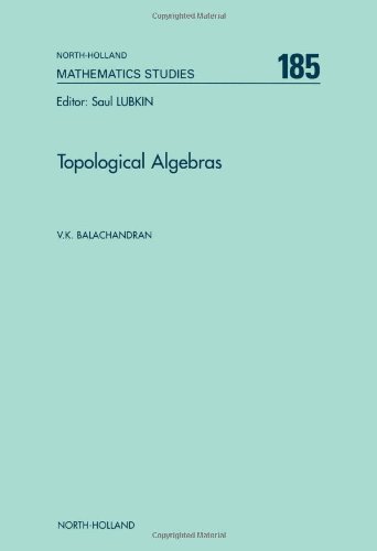 Stock image for Topological Algebras, Volume 185 (North-Holland Mathematics Studies) for sale by Orca Knowledge Systems, Inc.