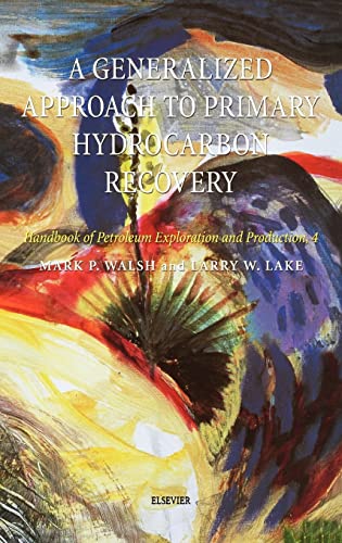 9780444506832: A Generalized Approach to Primary Hydrocarbon Recovery: Volume 4 (Handbook of Petroleum Exploration & Production, Volume 4)