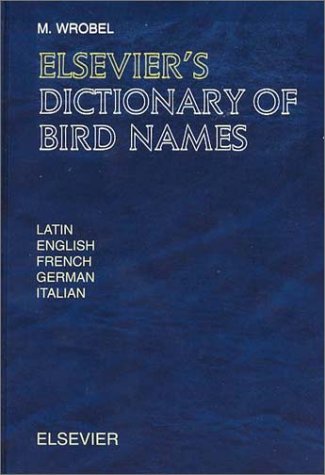 9780444508362: Elsevier's Dictionary of Bird Names: In Latin, English, French, German and Italian