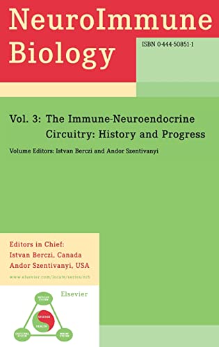 Imagen de archivo de The Immune-Neuroendocrine Circuitry: History and Progress (NeuroImmune Biology; Vol. 3) a la venta por PsychoBabel & Skoob Books