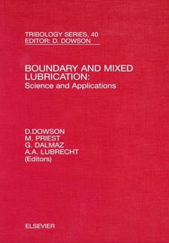 Boundary and Mixed Lubrication: Science and Applications (Volume 40) (Tribology and Interface Engineering, Volume 40) (9780444509697) by Dalmaz, G.; Dowson, D.; Priest, M.; Lubrecht, A A