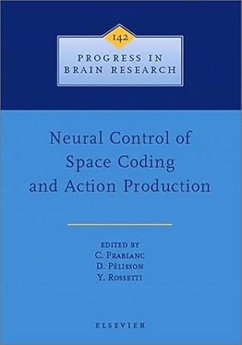 Stock image for Neural Control of Space Coding and Action Production (Progress in Brain Research) for sale by Revaluation Books