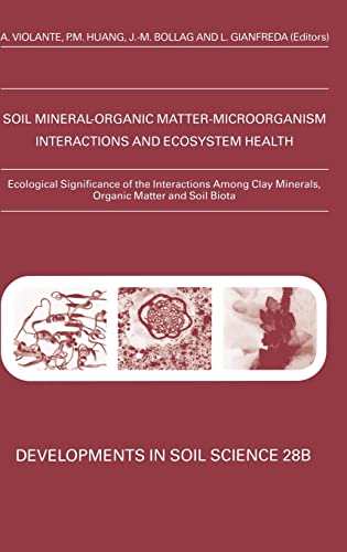 Imagen de archivo de Ecological Significance of the Interactions among Clay Minerals, Organic Matter and Soil Biota (Volume 28B) (Developments in Soil Science, Volume 28B) a la venta por Solr Books