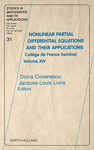 Nonlinear Partial Differential Equations and Their Applications: College de France Seminar Volume XIV (Volume 31) (Studies in Mathematics and its Applications, Volume 31) (9780444511034) by Cioranescu, Doina; Lions, Jaques-Louis