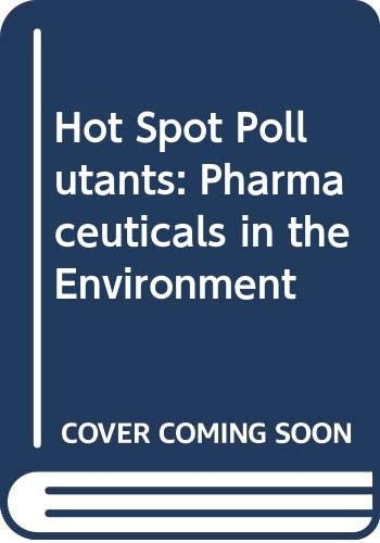 9780444512284: Hot Spot Pollutants: Pharmaceuticals in the Environment