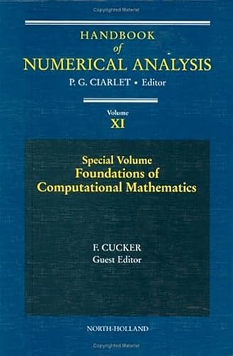 Special Volume: Foundations of Computational Mathematics (Volume 11) (Handbook of Numerical Analysis, Volume 11) (9780444512475) by Ciarlet, Phillipe G.