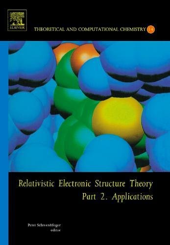 Stock image for Relativistic Electronic Structure Theory Part 2 Applications Applications Pt 2 Theoretical and Computational Chemistry Volume 14 for sale by PBShop.store US