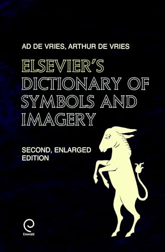 9780444513458: Elsevier's Dictionary of Symbols and Imagery: In English (with definitions) Second, Enlarged edition approx. 3,500 terms: With Definitions & Approx. 3,500 Terms