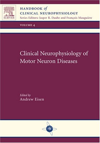 9780444513595: Clinical Neurophysiology of Motor Neuron Diseases: Handbook of Clinical Neurophysiology Series, Volume 4, 1e