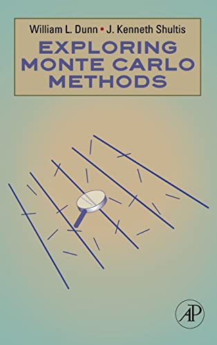 Exploring Monte Carlo Methods (9780444515759) by Dunn, William L.; Shultis, J. Kenneth
