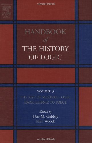 The Rise of Modern Logic: from Leibniz to Frege (Handbook of the History of Logic) - Gabbay, Dov. M. (EDT)/ Woods, John (EDT)