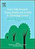 Stock image for FOREST SOILS RESEARCH; THEORY, REALITY AND ITS ROLE IN TECHNOLOGY TRANSFER for sale by Artis Books & Antiques