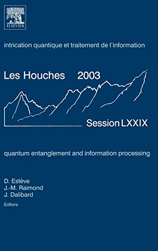 9780444517289: Quantum Entanglement and Information Processing: Lecture Notes of the Les Houches Summer School 2003: Volume 79 (Les Houches, Volume 79)