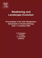 9780444520319: Weathering and Landscape Evolution: Proceedings of the 35th Binghamton Symposium in Geomorphology, held 1-3 October, 2004