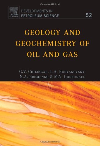 Geology and Geochemistry of Oil and Gas (Volume 52) (Developments in Petroleum Science, Volume 52) (9780444520531) by Buryakovsky, L.; Eremenko, N.A.; Gorfunkel, M.V.; Chilingarian, G.V.