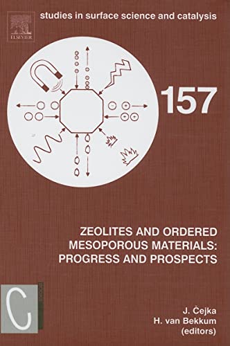 Stock image for Zeolites and Ordered Mesoporous Materials: Progress and Prospects: The 1st FEZA School on Zeolites, Prague, Czech Republic, August 20-21, 2005: 157 (Studies in Surface Science and Catalysis) for sale by Chiron Media