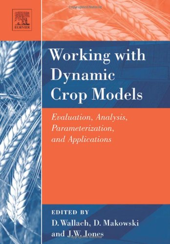 Stock image for Working with Dynamic Crop Models: Evaluation, Analysis, Parameterization, and Applications for sale by HPB-Red