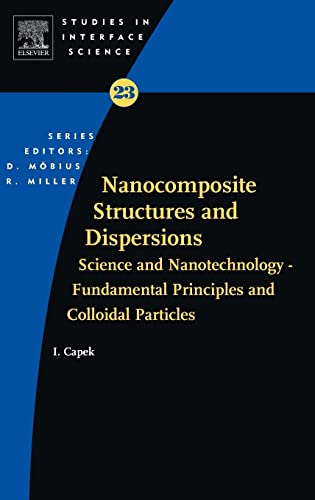 Imagen de archivo de Ignac Capek. Science and Nonotechnology - Fundamental Principles and Colloidal Particles. Studies in Interface Science Volume 23. Elsevier. 2006. Hardcover. Very good.312pp. Nanocomposite Structures and Dispersions a la venta por Antiquariaat Ovidius