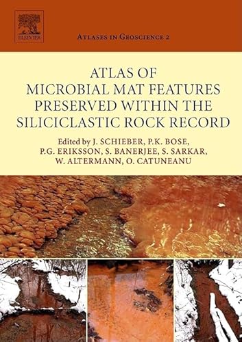 9780444528599: Atlas of Microbial Mat Features Preserved within the Siliciclastic Rock Record: Volume 2 (Atlases in Geoscience)