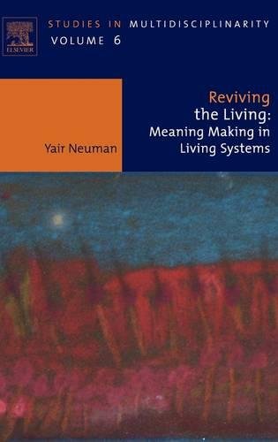 9780444530332: Reviving the Living: Meaning Making in Living Systems: Volume 6 (Studies in Multidisciplinarity)