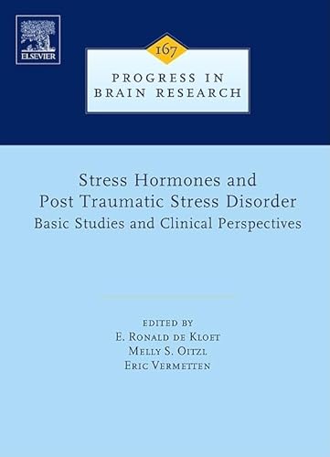 9780444531407: Stress Hormones and Post Traumatic Stress Disorder:: Basic Studies and Clinical Perspectives: 167 (Progress in Brain Research): Volume 167