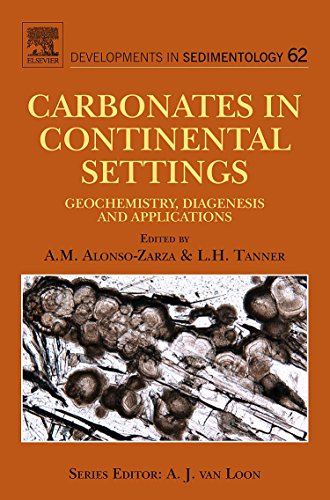 Imagen de archivo de Carbonates in Continental Settings: Geochemistry, Diagenesis and Applications (Volume 62) (Developments in Sedimentology (Volume 62)) a la venta por Books From California