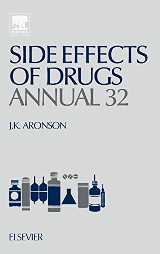 9780444535504: Side Effects of Drugs Annual: A Worldwide Yearly Survey of New Data and Trends in Adverse Drug Reactions (Volume 32) (Side Effects of Drugs Annual, Volume 32)