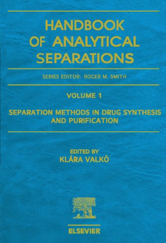 Separation Methods in Drug Synthesis and Purification (9780444539342) by Valko, Klara