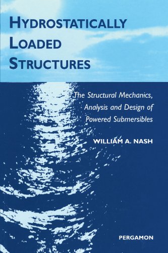 Hydrostatically Loaded Structures: The Structural Mechanics, Analysis and Design of Powered Submersibles (9780444542632) by Nash, William A.