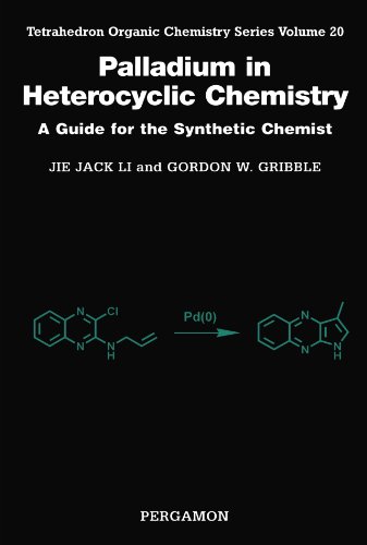 Stock image for Palladium in Heterocyclic Chemistry: A Guide for the Synthetic Chemist for sale by Revaluation Books