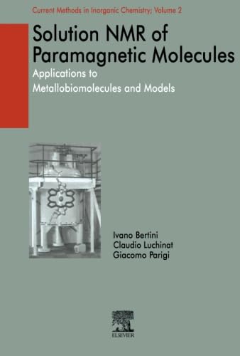 Beispielbild fr Solution NMR of Paramagnetic Molecules: Applications to metallobiomolecules and models zum Verkauf von Revaluation Books