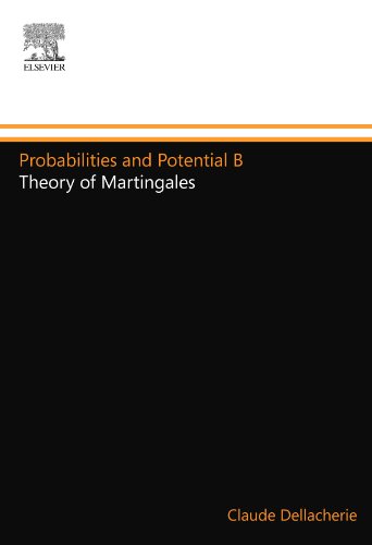 9780444557636: Probabilities and Potential B: Theory of Martingales