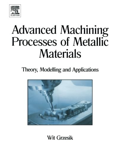 9780444559203: Advanced Machining Processes of Metallic Materials: Theory, Modelling and Applications