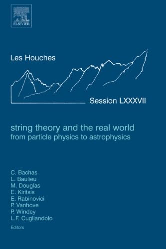 9780444559593: String Theory and the Real World: From particle physics to astrophysics: Lecture Notes of the Les Houches Summer School 2007