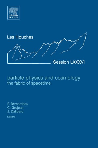 Beispielbild fr Particle Physics And Cosmology: The Fabric Of Spacetime: Lecture Notes of the Les Houches Summer School 2006 zum Verkauf von Revaluation Books