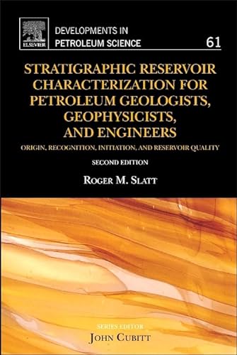 9780444563651: Stratigraphic Reservoir Characterization for Petroleum Geologists, Geophysicists, and Engineers: Origin, Recognition, Initiation, and Reservoir Quality: 61