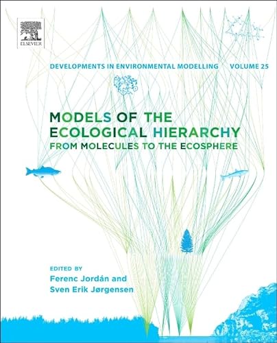 9780444593962: Models of the Ecological Hierarchy: From Molecules to the Ecosphere: Volume 25 (Developments in Environmental Modelling, Volume 25)