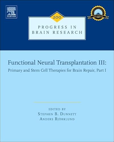 Imagen de archivo de Functional Neural Transplantation III (Progress in Brain Research): Primary and Stem Cell Therapies for Brain Repair, Part I: Volume 200 a la venta por medimops