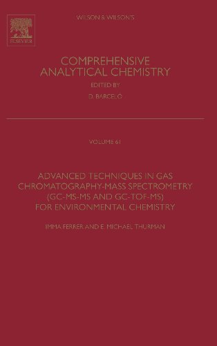 9780444626233: Advanced Techniques in Gas Chromatography-mass Spectrometry, Gc-ms-ms and Gc-tof-ms for Environmental Chemistry: Volume 61