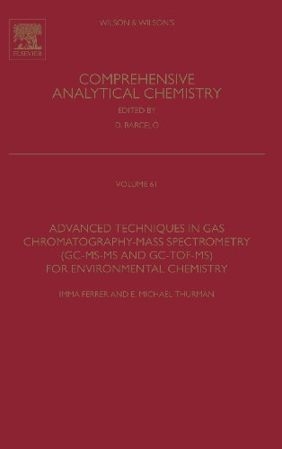 Stock image for Advanced Techniques in Gas Chromatography-Mass Spectrometry (GC-MS-MS and GC-TOF-MS) for Environmental Chemistry for sale by Ria Christie Collections