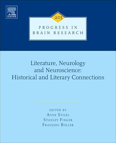 Stock image for Literature, Neurology, and Neuroscience: Historical and Literary Connections (Volume 205) (Progress in Brain Research, Volume 205) for sale by Books Unplugged