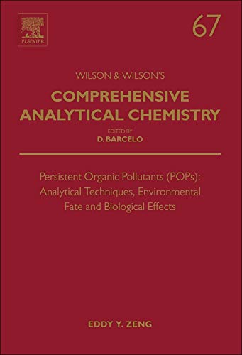 9780444632999: Persistent Organic Pollutants (POPs): Analytical Techniques, Environmental Fate and Biological Effects (Comprehensive Analytical Chemistry): Volume 67